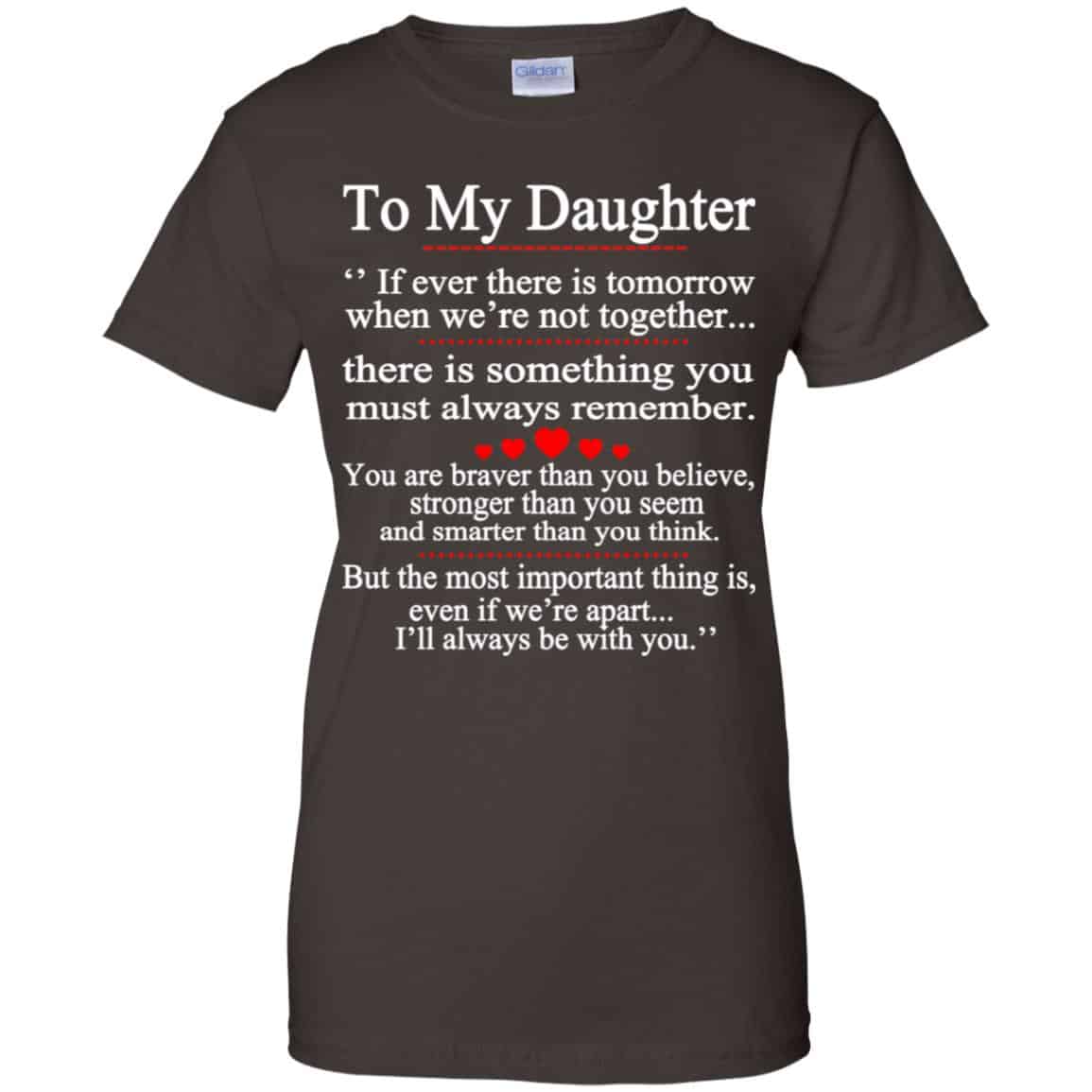 To My Daughter If Ever There Is Tomorrow When We’re Not Together Shirt, Hoodie, Tank
