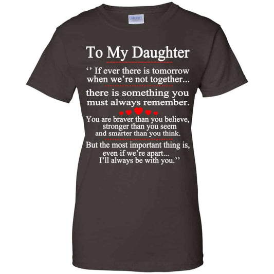 To My Daughter If Ever There Is Tomorrow When We’re Not Together Shirt, Hoodie, Tank