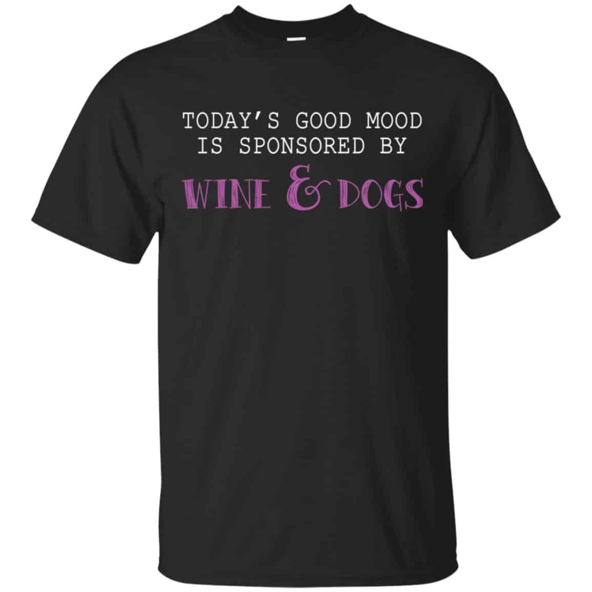 Today’s Good Mood Is Sponsored By Wine & Dogs Shirt, Hoodie, Tank