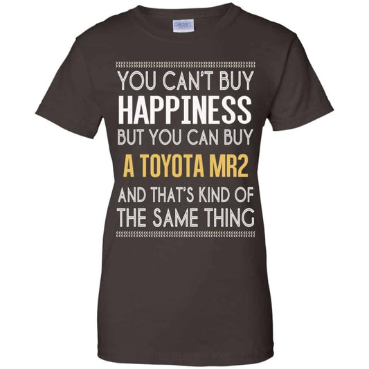 You Can’t Buy Happiness But You Can Buy A Toyota MR2 And That’s Kind Of The Same Thing Shirt, Hoodie, Tank