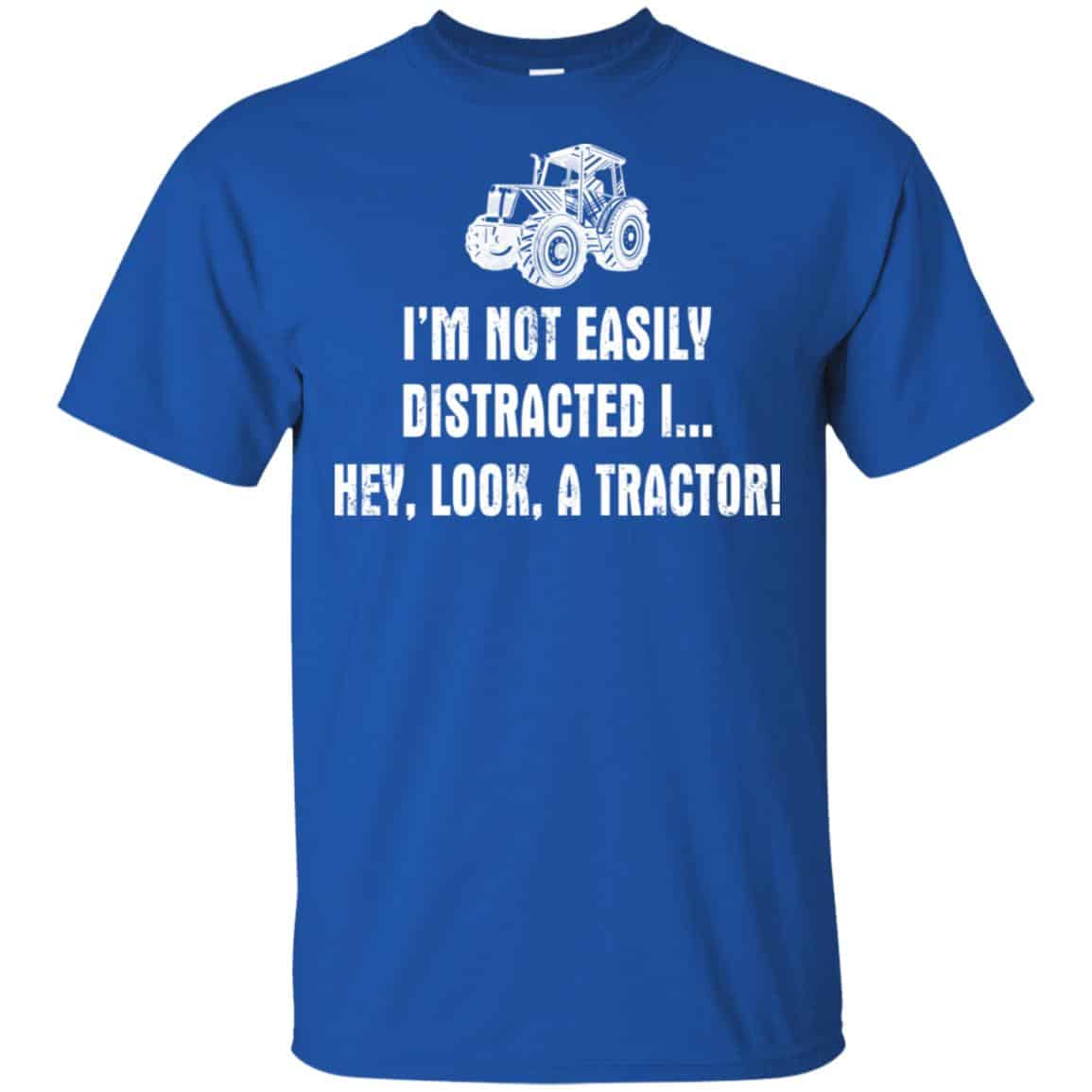 I’m Not Easily Distracted I Hey Look A Tractor Shirt, Hoodie, Tank