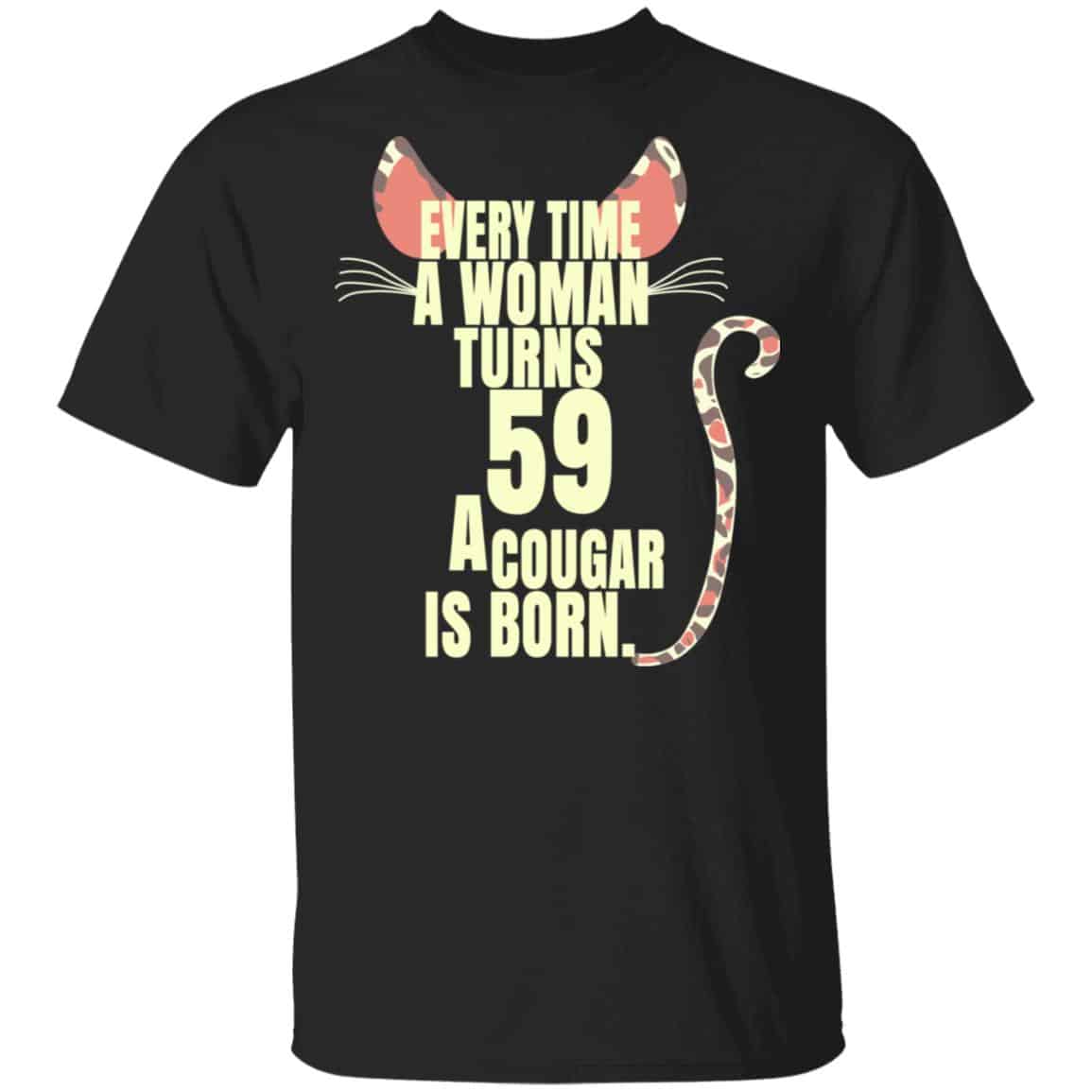 Every Time A Woman Turns 59 A Cougar Is Born Birthday Shirt, Hoodie, Tank