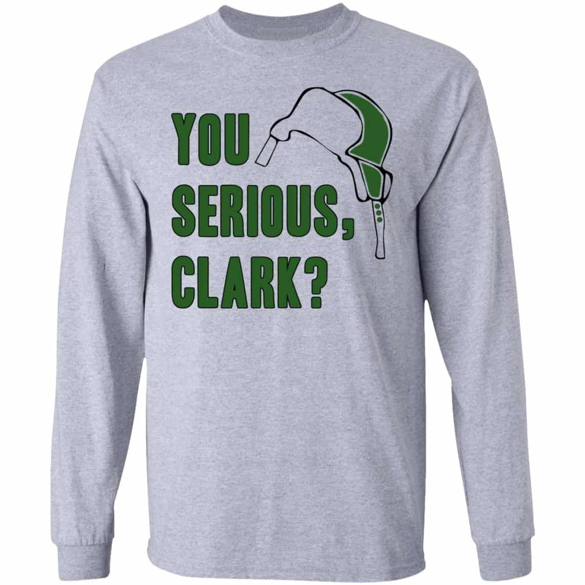 You Serious, Clark Shirt, Hoodie, Tank