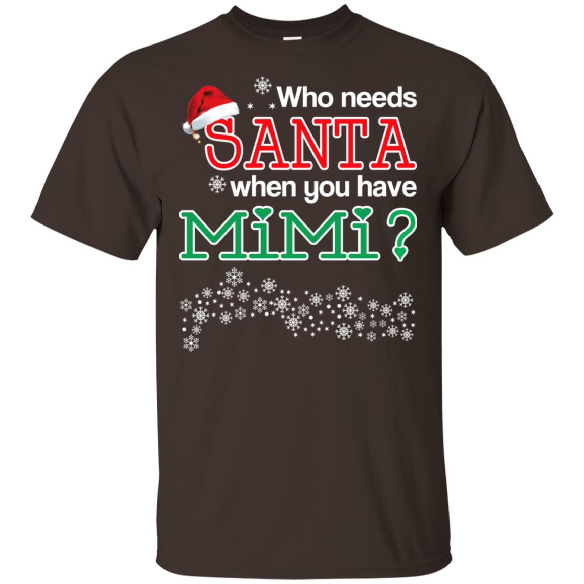 Who Needs Santa When You Have Mimi? Christmas T-Shirts, Hoodie, Tank