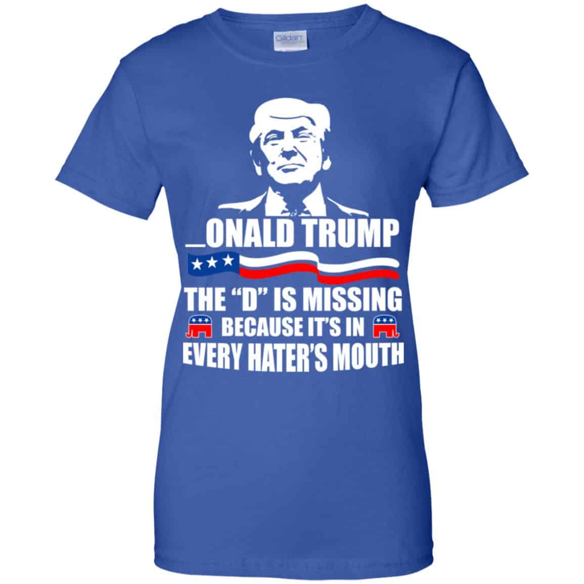 Donald Trump President 2016 The D Is Missing Tees, Hoodies, Tanks