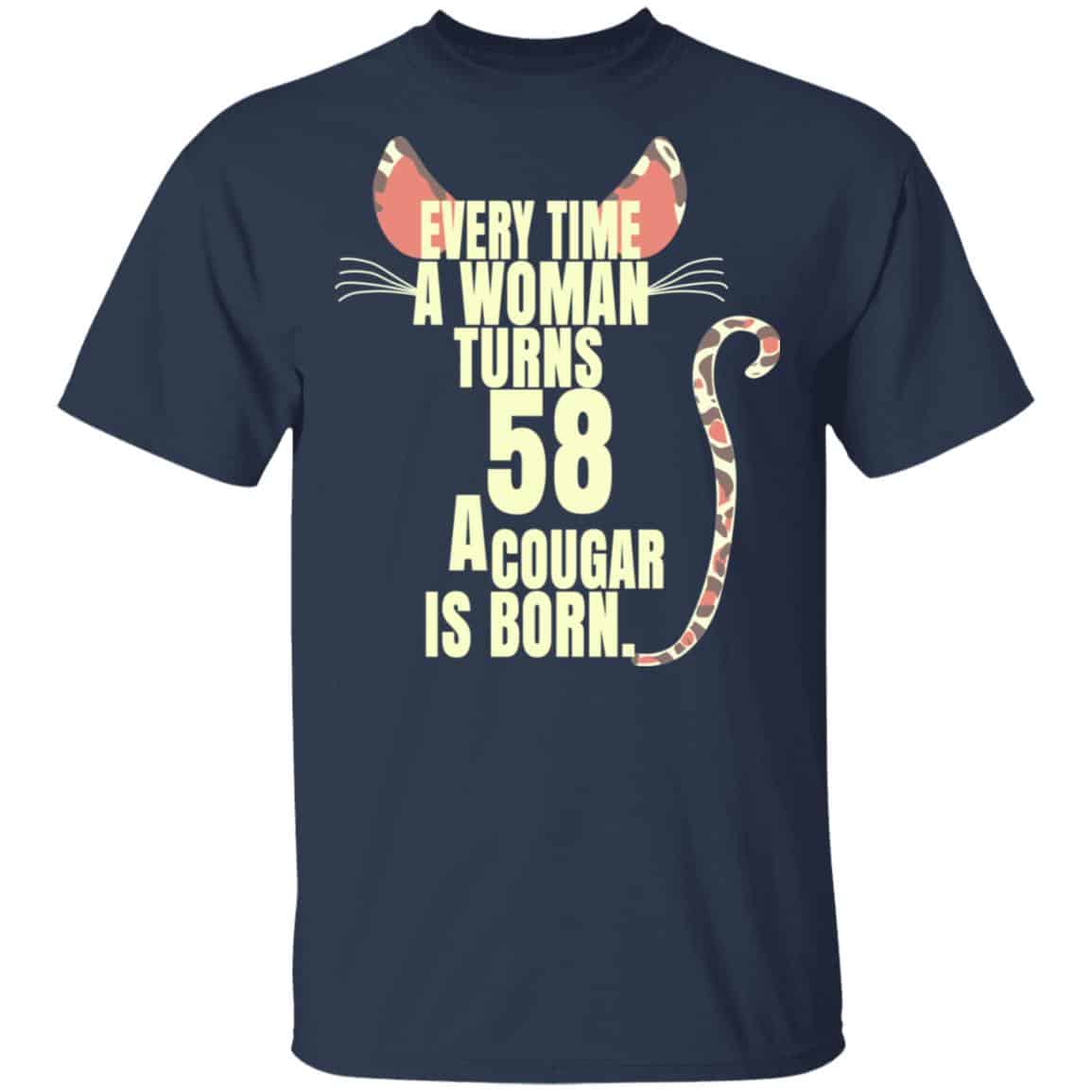 Every Time A Woman Turns 58 A Cougar Is Born Birthday Shirt, Hoodie, Tank