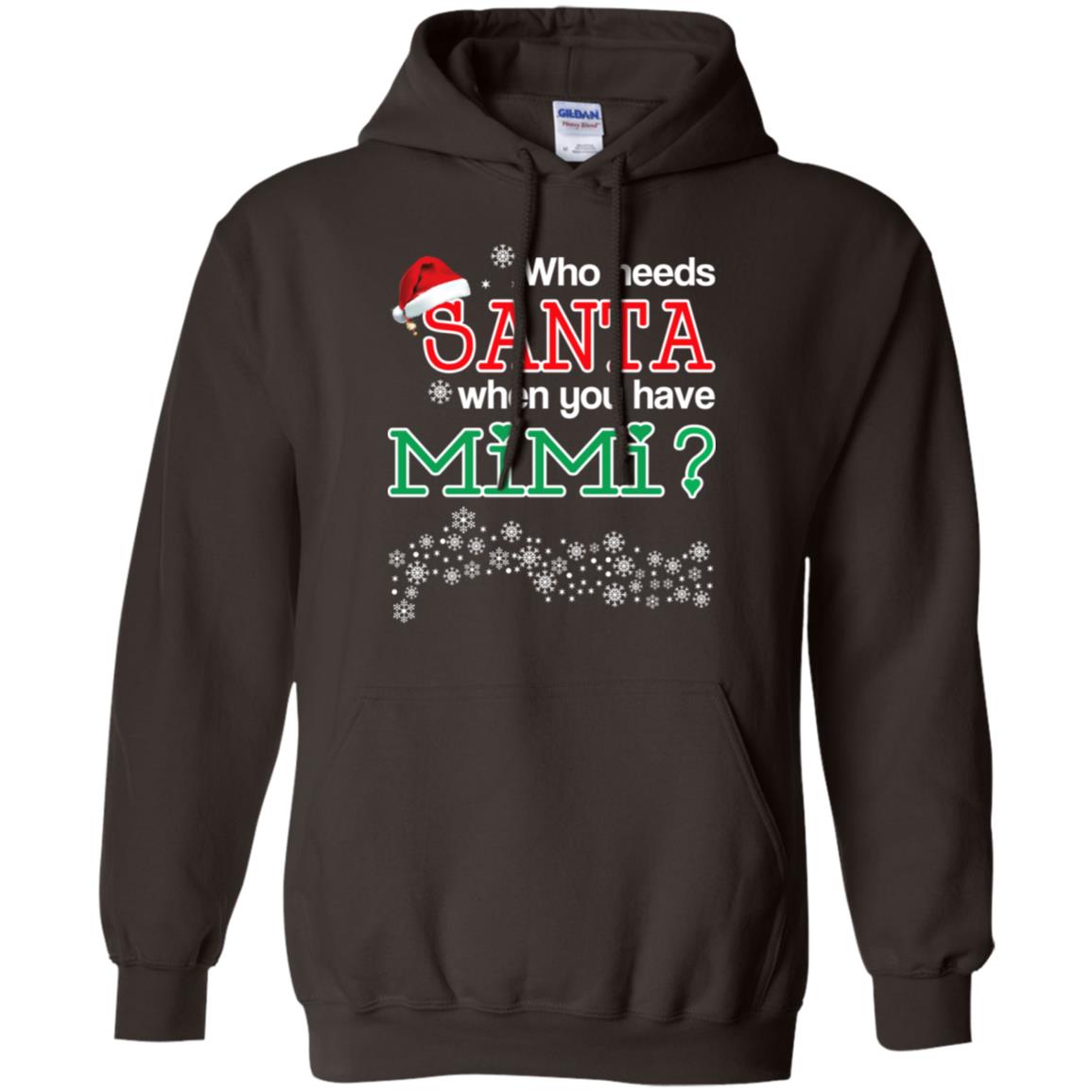 Who Needs Santa When You Have Mimi? Christmas T-Shirts, Hoodie, Tank