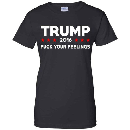 
	Donald Trump 2016 Fuck Your Feelings Shirt, Hoodie, Tank