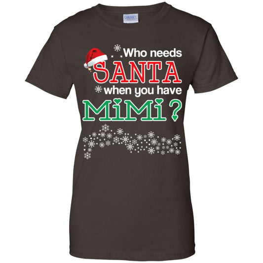 Who Needs Santa When You Have Mimi? Christmas T-Shirts, Hoodie, Tank