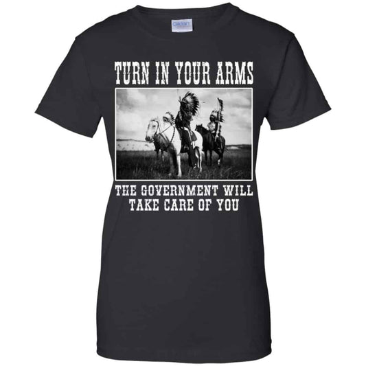 
	Turn In Your Arms The Government Will Take Care Of You T-Shirts, Hoodie, Tank