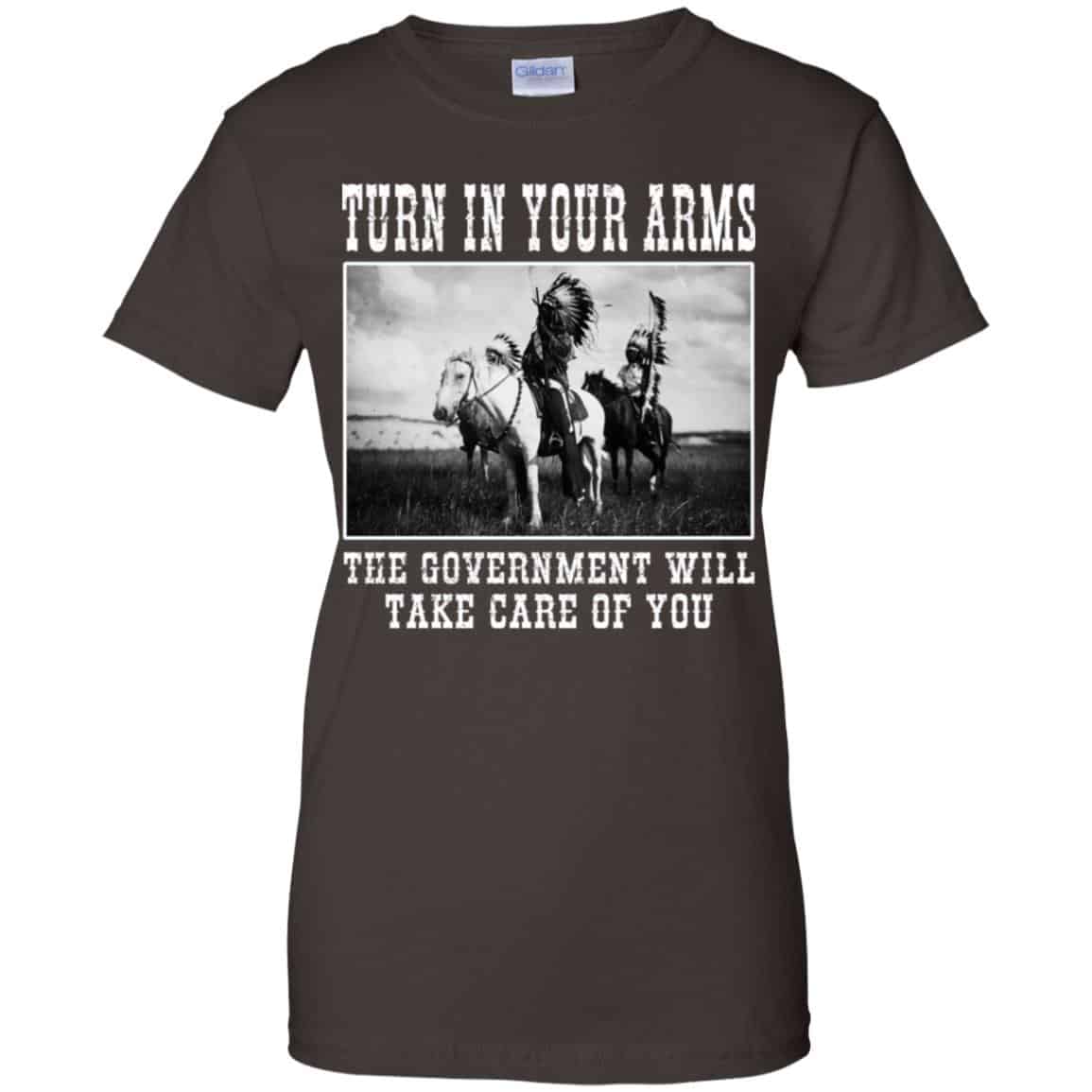 Turn In Your Arms The Government Will Take Care Of You T-Shirts, Hoodie, Tank