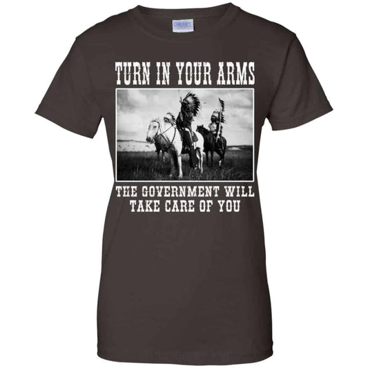 Turn In Your Arms The Government Will Take Care Of You T-Shirts, Hoodie, Tank