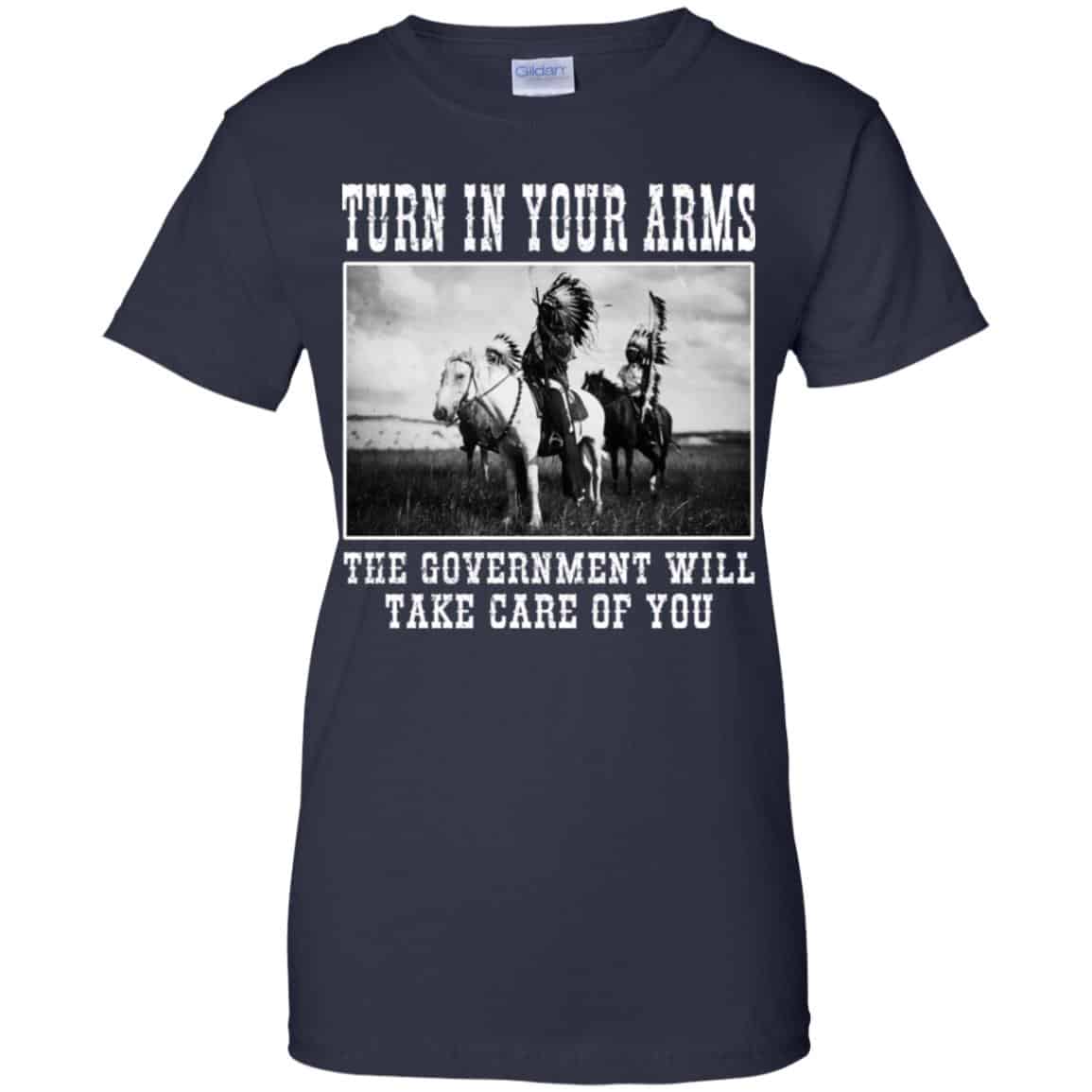 Turn In Your Arms The Government Will Take Care Of You T-Shirts, Hoodie, Tank