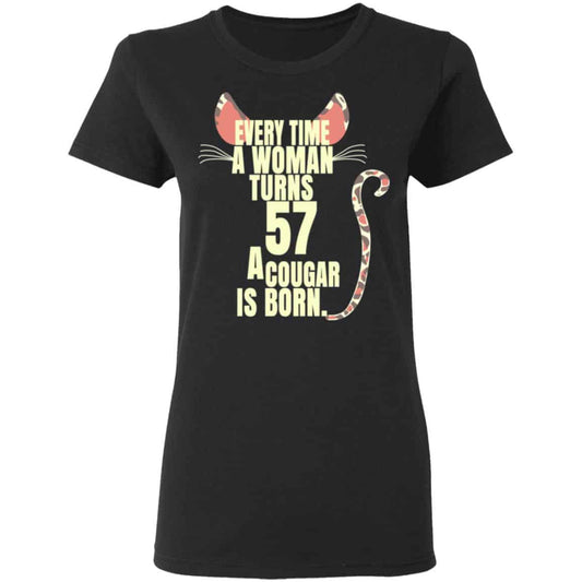 
	Every Time A Woman Turns 57 A Cougar Is Born Birthday Shirt, Hoodie, Tank