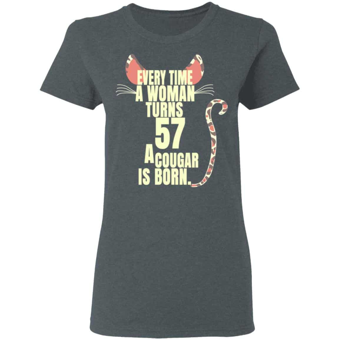 Every Time A Woman Turns 57 A Cougar Is Born Birthday Shirt, Hoodie, Tank