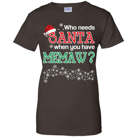 Who Needs Santa When You Have Memaw? Christmas T-Shirts, Hoodie, Tank
