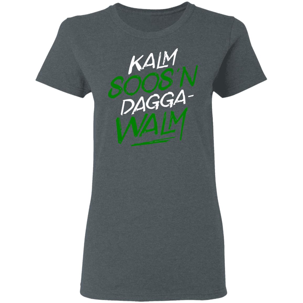 Kalm Soos’n Dagga-Walm Shirt, Hoodie, Tank