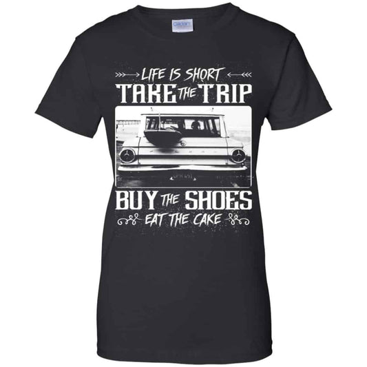 
	Life Is Short Take The Trip Buy The Shoes Eat The Cake T-Shirts, Hoodie, Tank