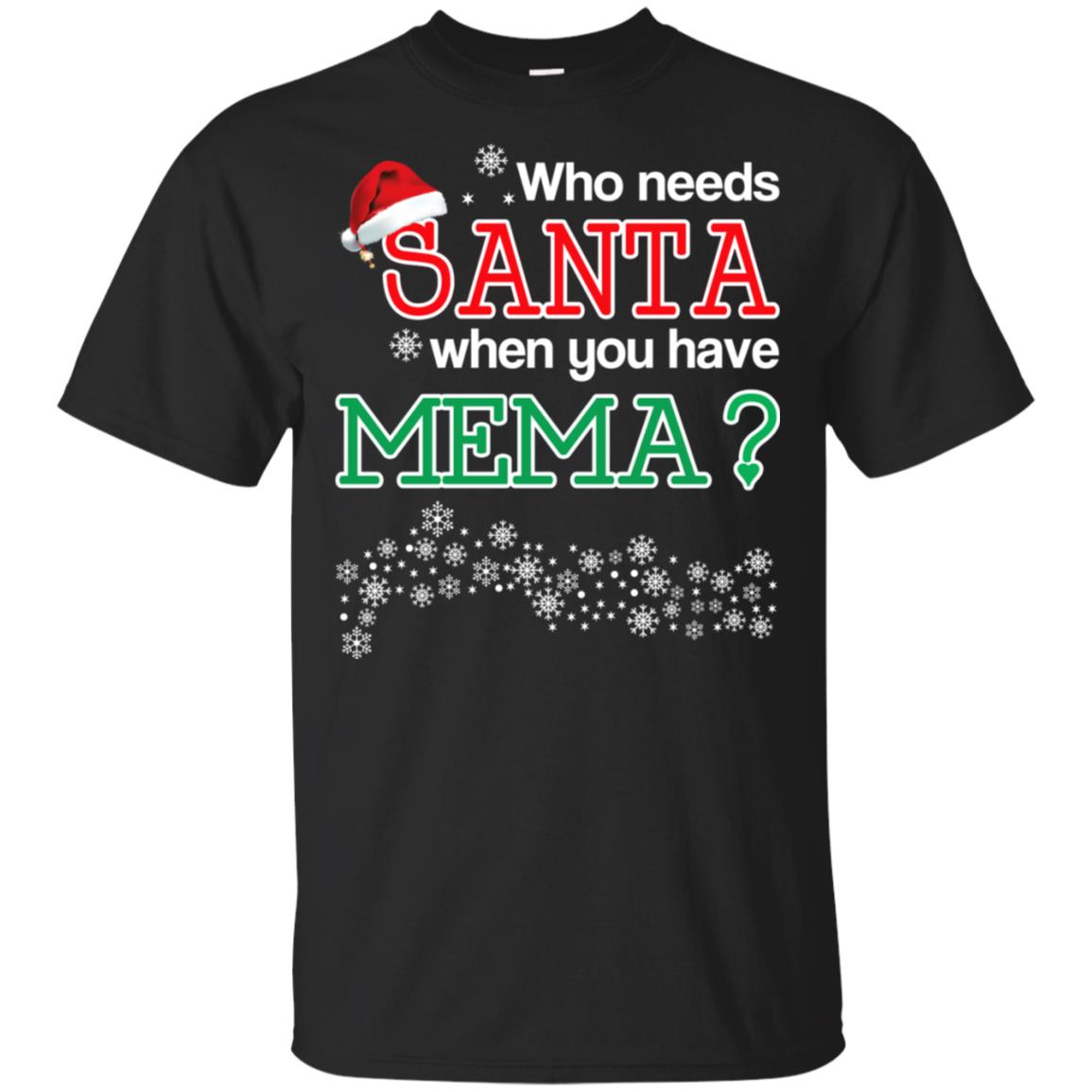 Who Needs Santa When You Have Mema? Christmas T-Shirts, Hoodie, Tank