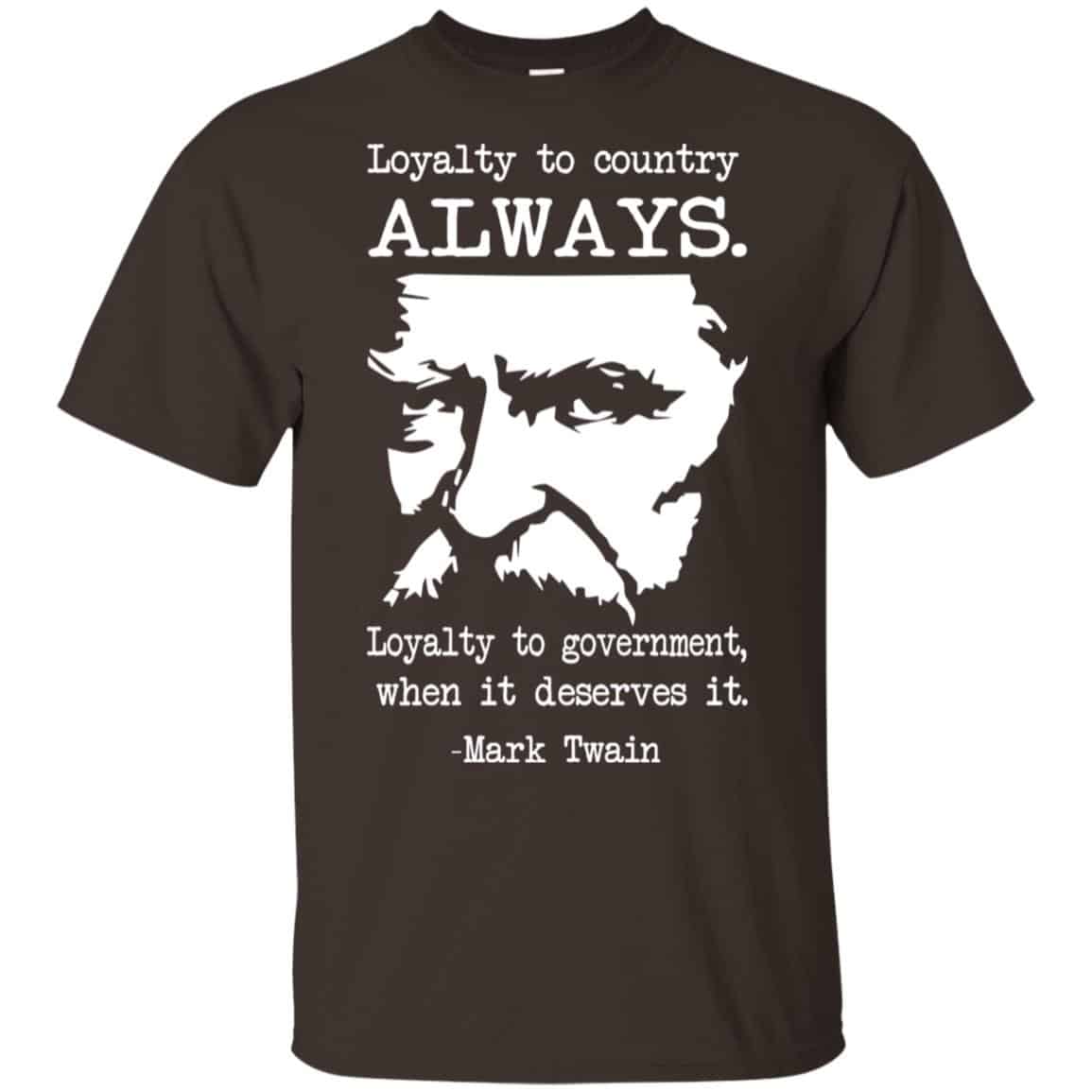 Loyalty To Country Always Loyalty To Government When It Deserves It Shirt, Hoodie, Tank