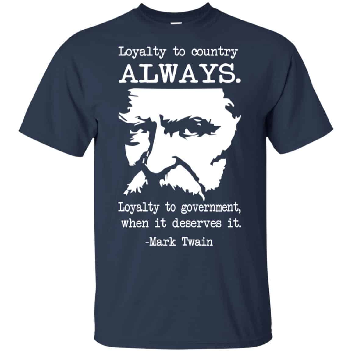 Loyalty To Country Always Loyalty To Government When It Deserves It Shirt, Hoodie, Tank