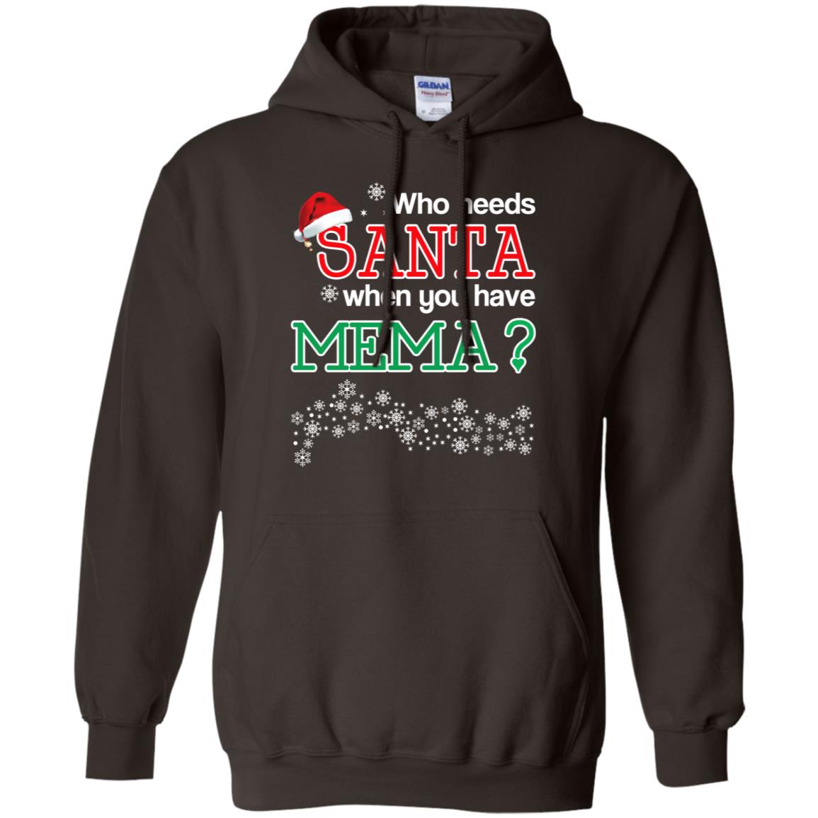 Who Needs Santa When You Have Mema? Christmas T-Shirts, Hoodie, Tank