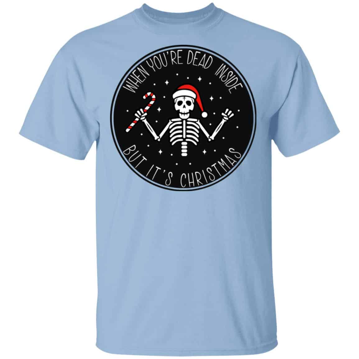 When You’re Dead Inside But It’s Christmas Shirt, Hoodie, Tank