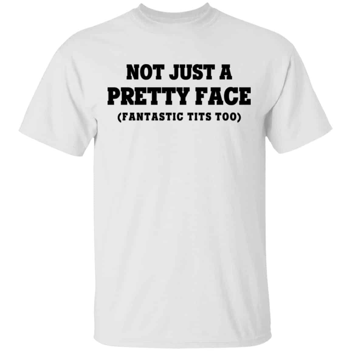 Not Just a Pretty Face, Fantastic Tits Too Shirt, Hoodie, Tank