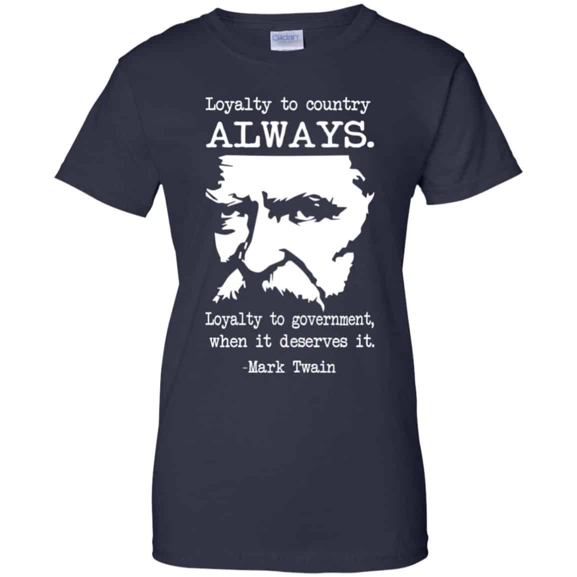 Loyalty To Country Always Loyalty To Government When It Deserves It Shirt, Hoodie, Tank