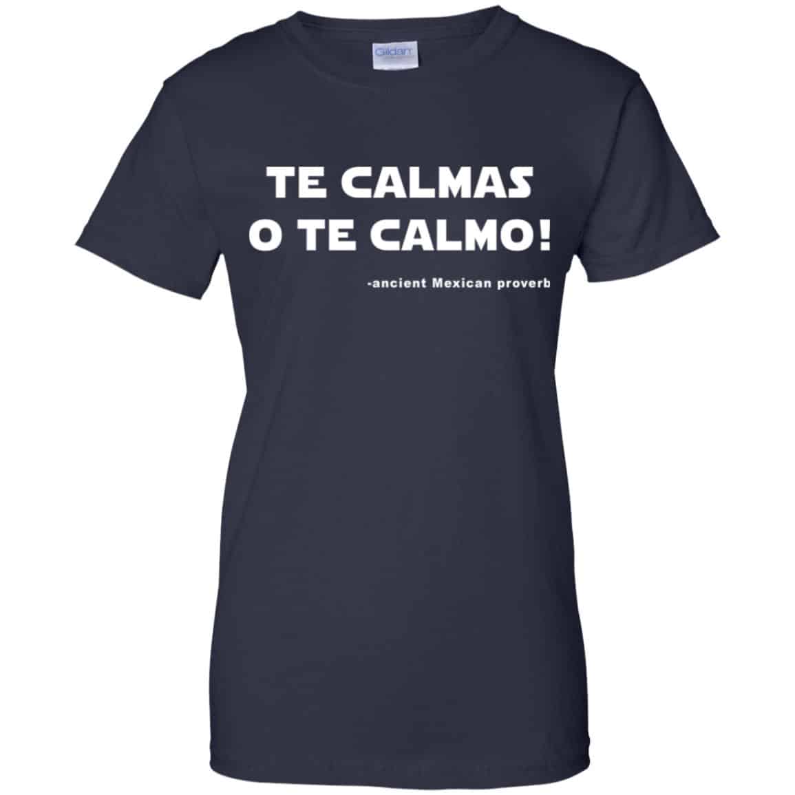 Te Calmas O Te Calmo! Ancient Mexican Proverb T-Shirts, Hoodie, Tank