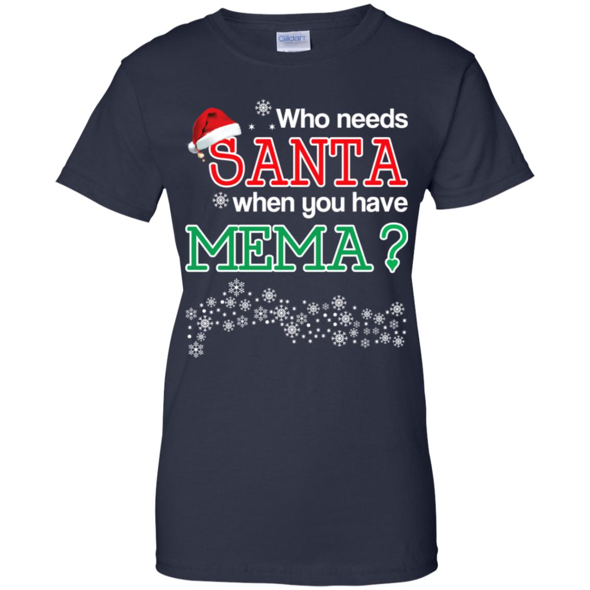 Who Needs Santa When You Have Mema? Christmas T-Shirts, Hoodie, Tank