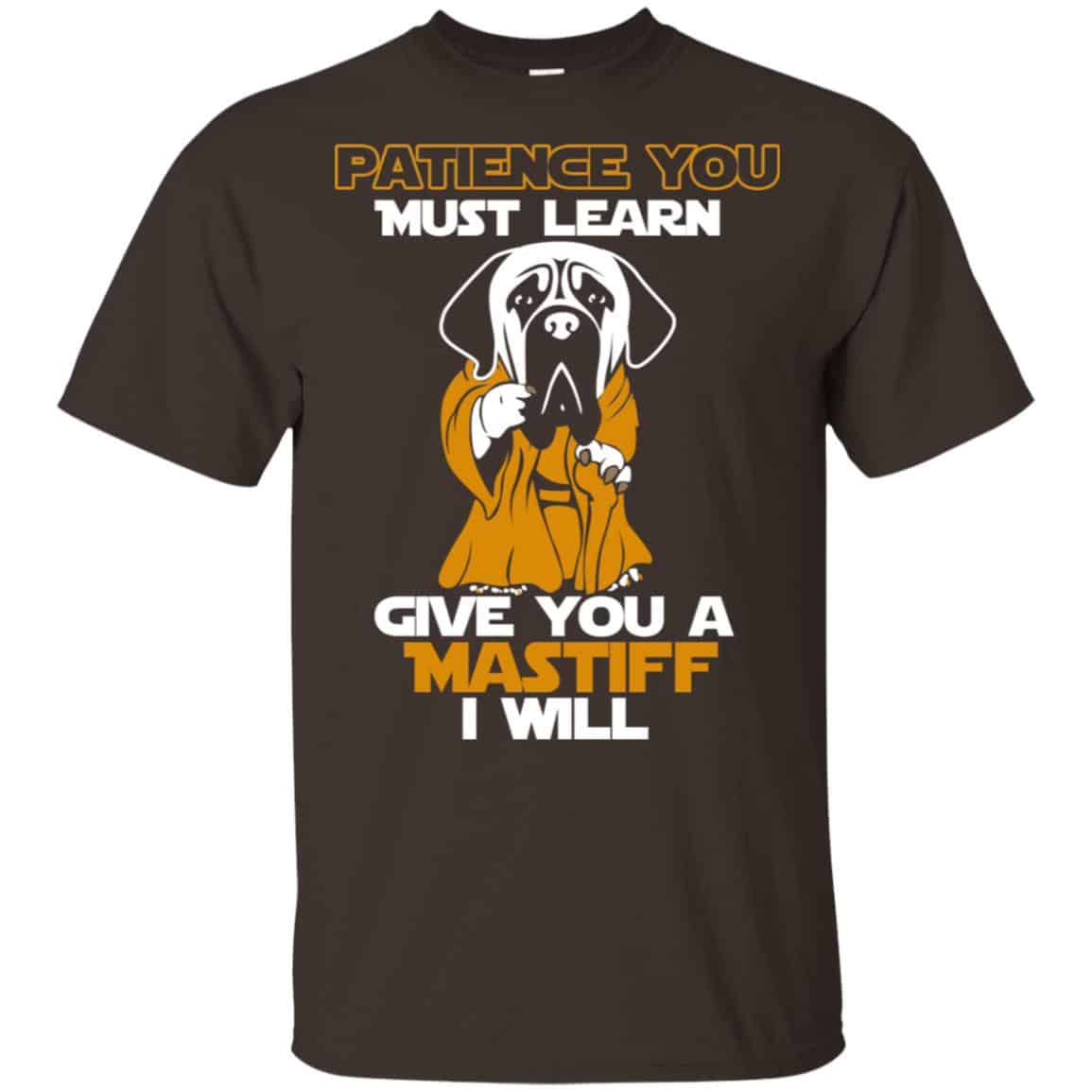 Patience You Must Learn Give You A Mastiff I Will Star Wars Shirt, Hoodie, Tank
