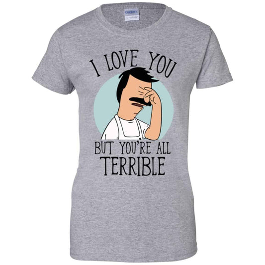 Bob’s Burgers I Love You But You’re All Terrible T-Shirts, Hoodie, Tank