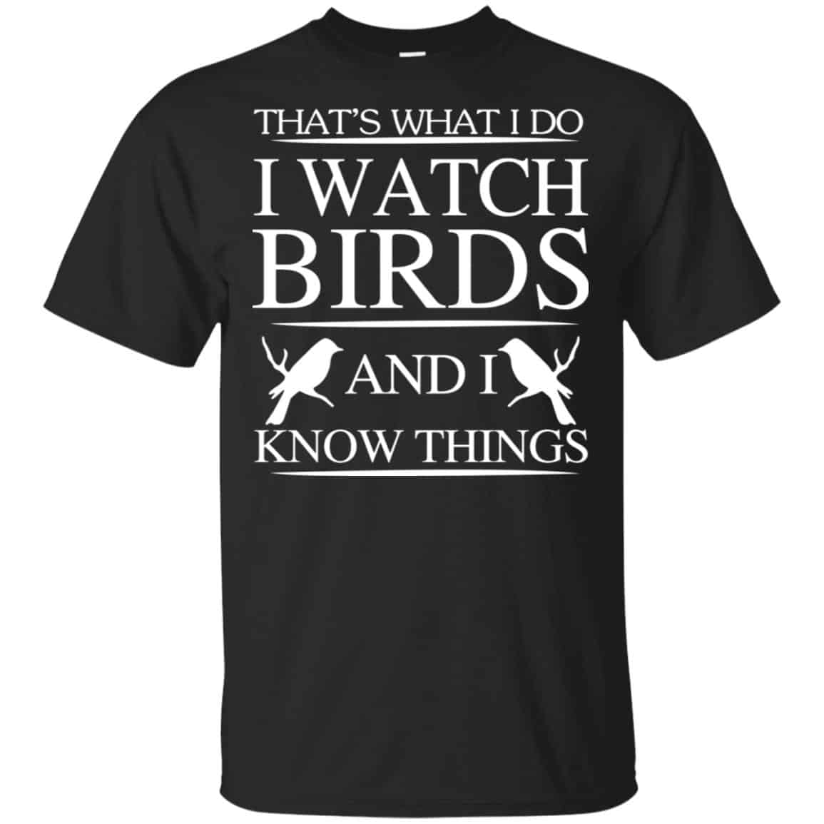 Game Of Thrones: That’s What I Do I Watch Birds And I Know Things T-Shirts, Hoodie, Tank