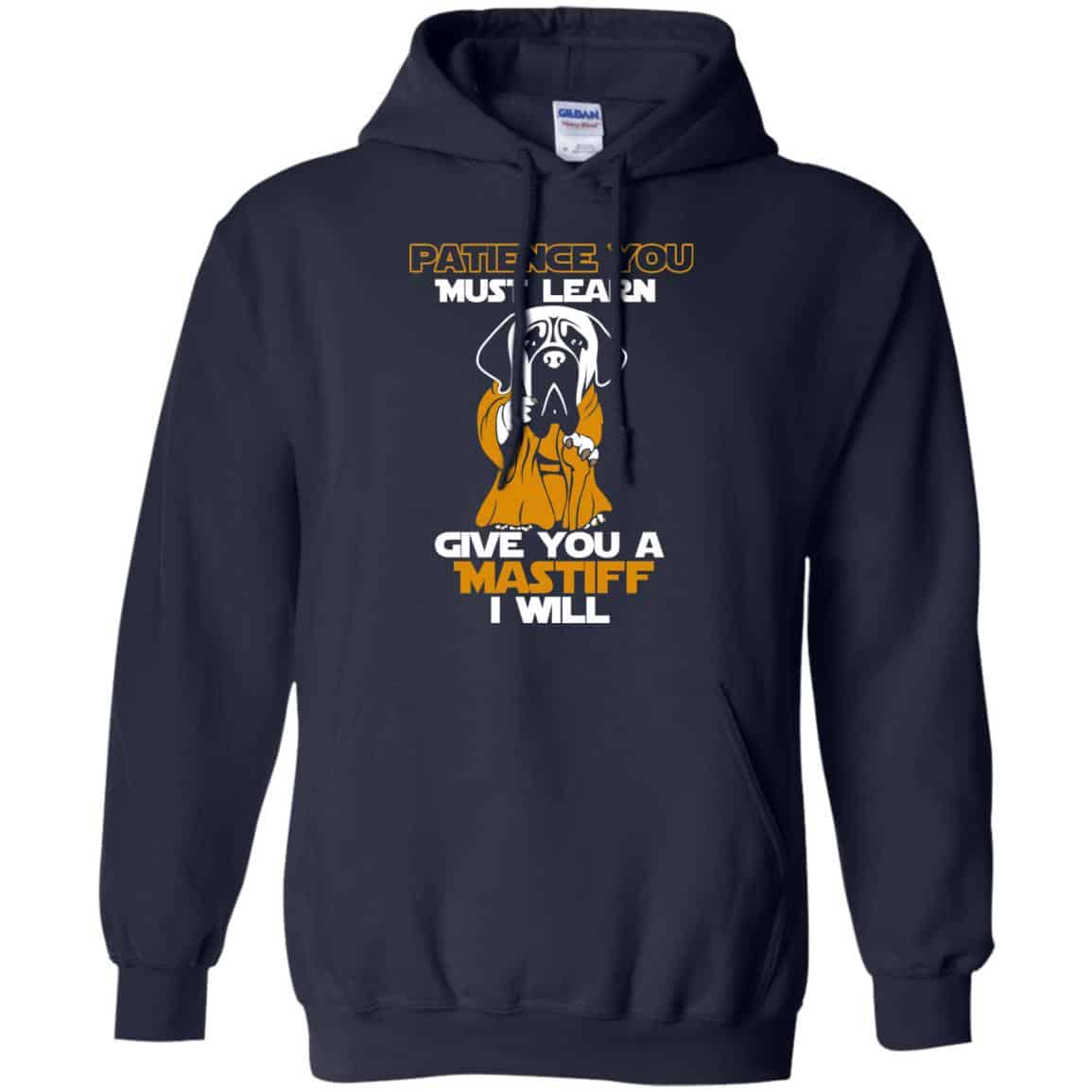 Patience You Must Learn Give You A Mastiff I Will Star Wars Shirt, Hoodie, Tank