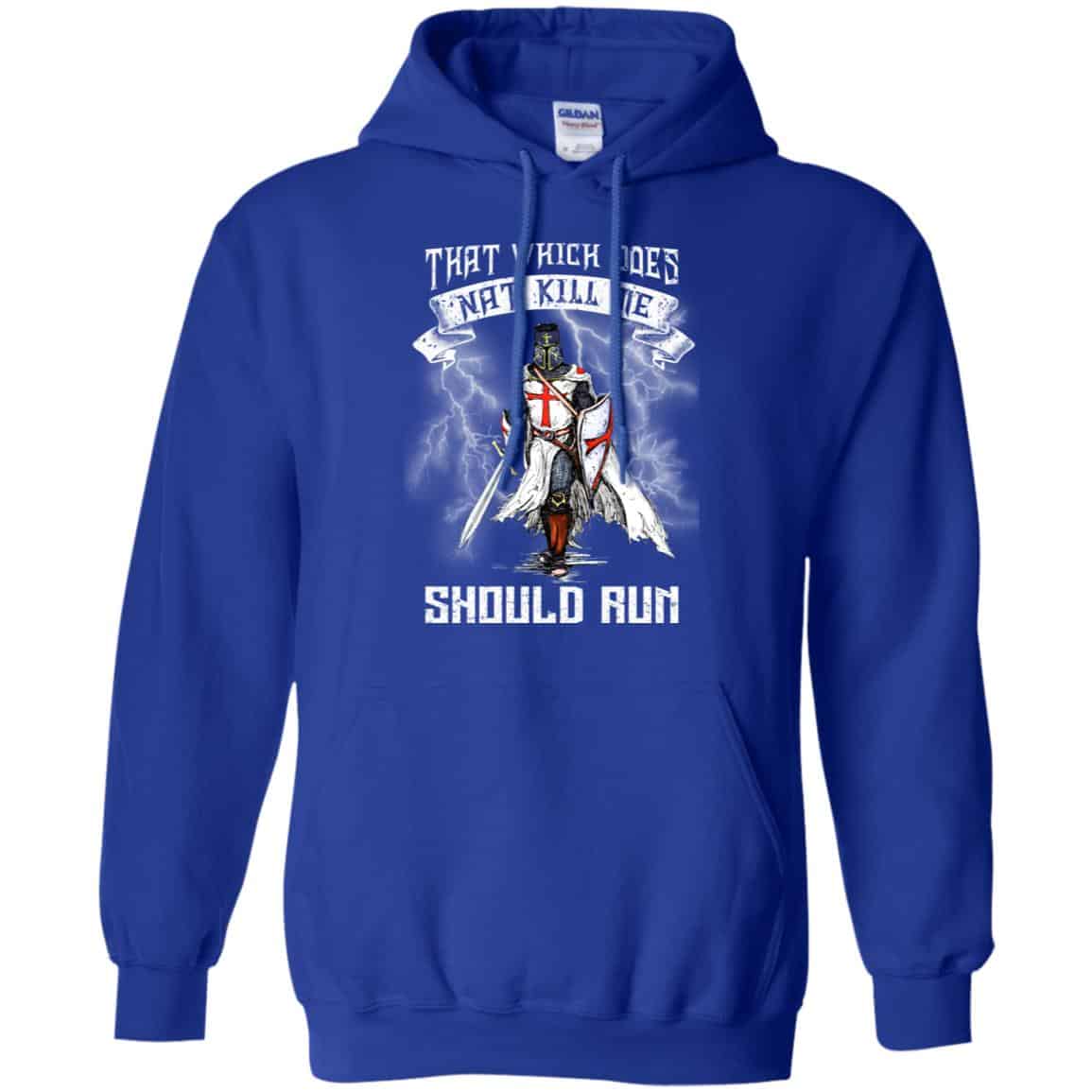 Knight Templar: That Which Does Not Kill Me Should Run T-Shirts, Hoodie, Tank