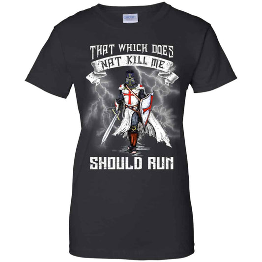 
	Knight Templar: That Which Does Not Kill Me Should Run T-Shirts, Hoodie, Tank