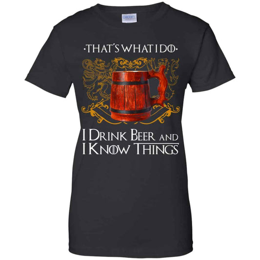 
	That’s What I Do I Drink Beer And I Know Things Game Of Thrones Shirt, Hoodie, Tank