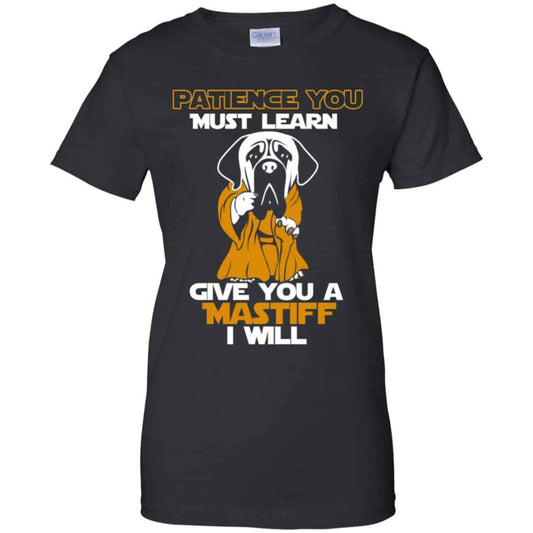 
	Patience You Must Learn Give You A Mastiff I Will Star Wars Shirt, Hoodie, Tank