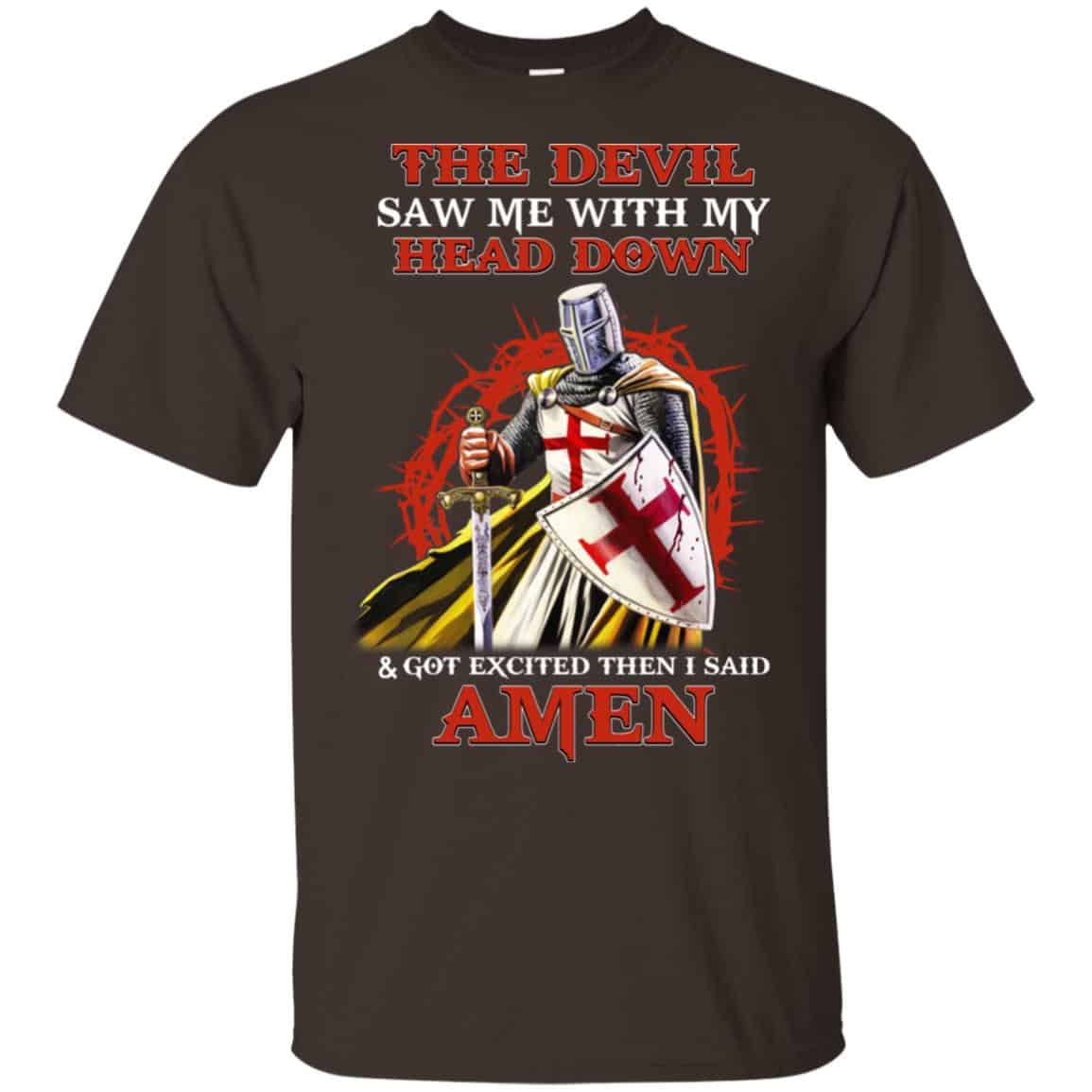 Knight Templar The Devil Saw Me My Head Down Excited Said Amen T-Shirts, Hoodie, Tank