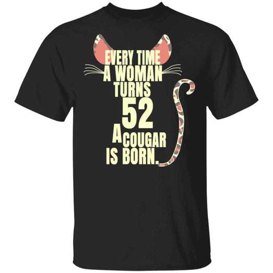 Every Time A Woman Turns 52 A Cougar Is Born Birthday Shirt, Hoodie, Tank