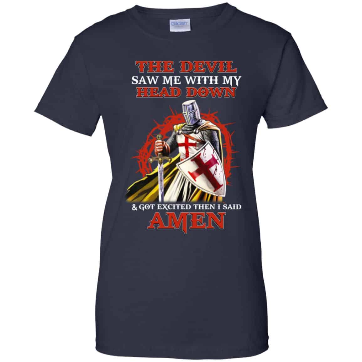 Knight Templar The Devil Saw Me My Head Down Excited Said Amen T-Shirts, Hoodie, Tank