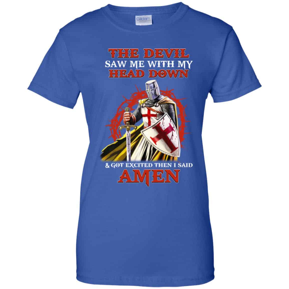 Knight Templar The Devil Saw Me My Head Down Excited Said Amen T-Shirts, Hoodie, Tank