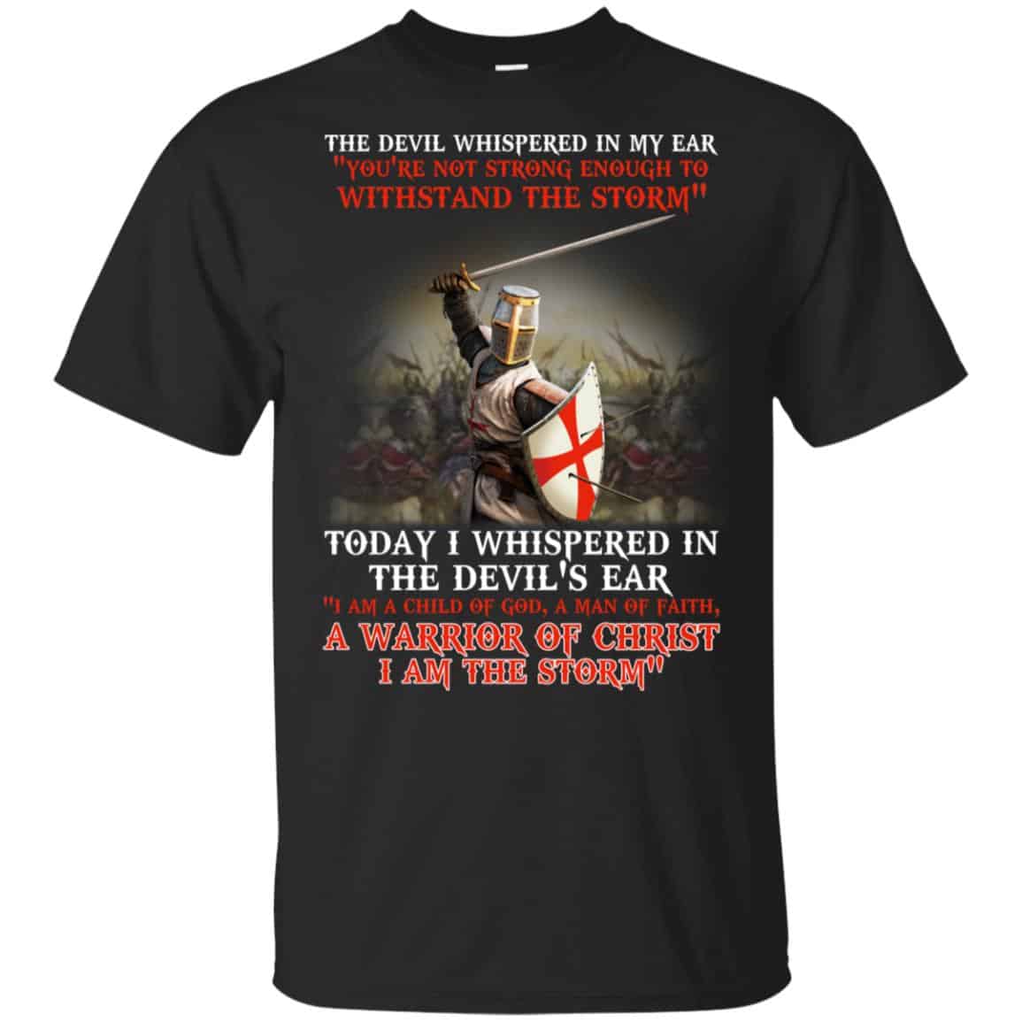 Knight Templar I Am A Child Of God A Warrior Of Christ I Am The Storm T-Shirts, Hoodie, Tank