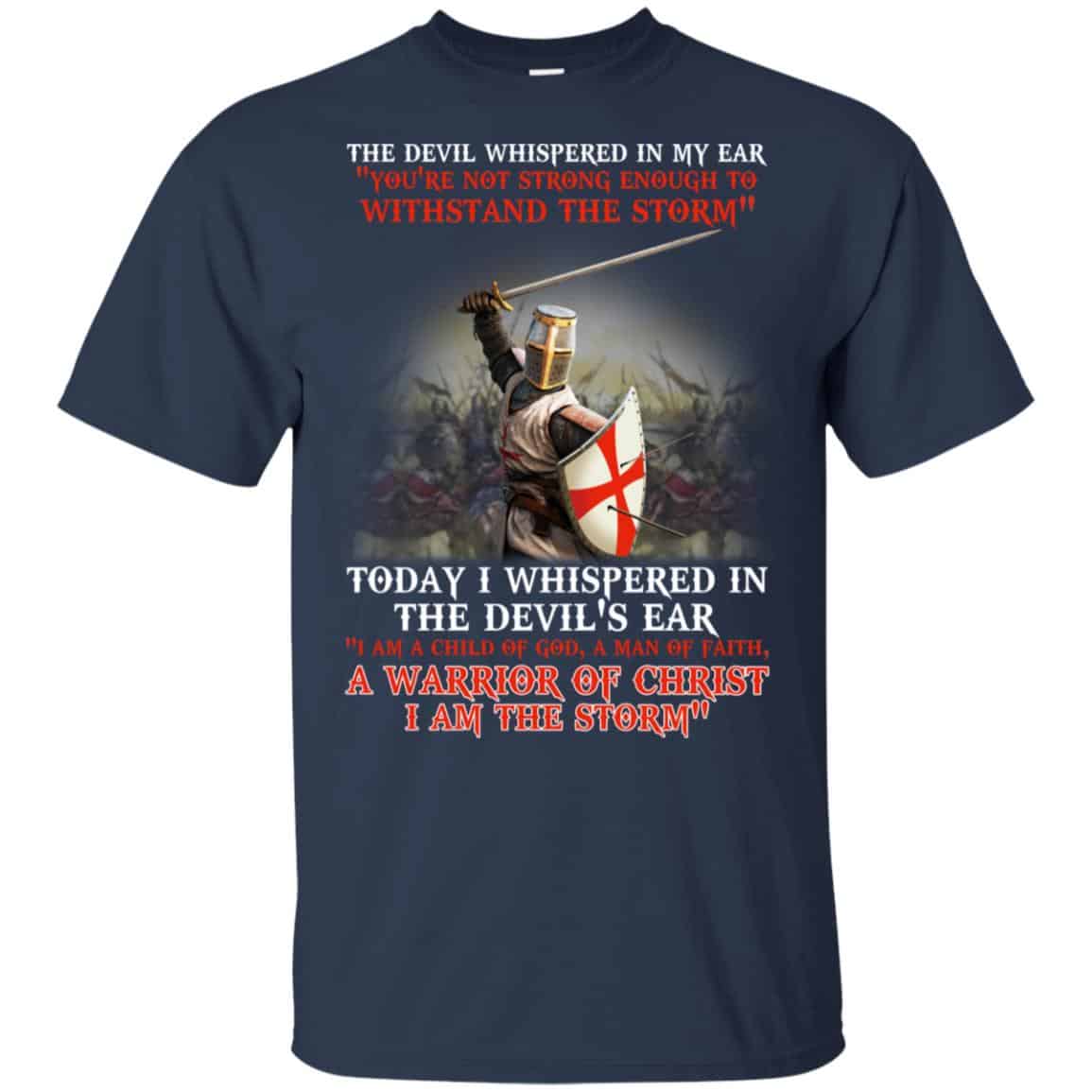 Knight Templar I Am A Child Of God A Warrior Of Christ I Am The Storm T-Shirts, Hoodie, Tank