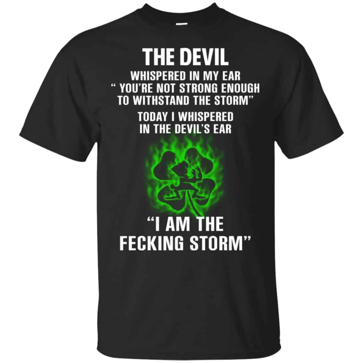 The Devil Whispered In My Ear I Am The Storm T-Shirts, Hoodie, Tank