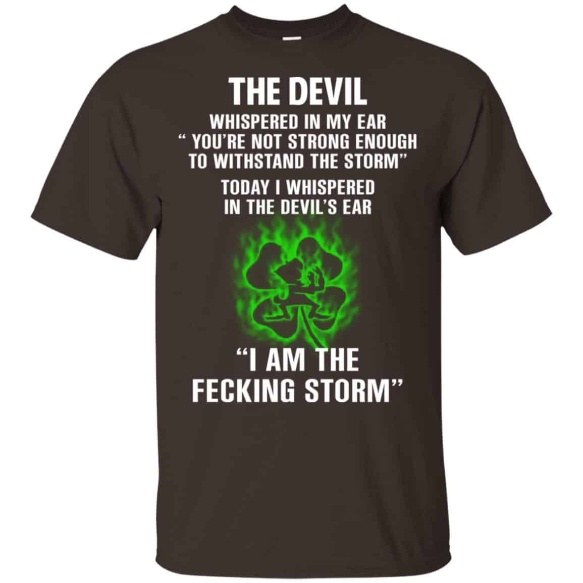 The Devil Whispered In My Ear I Am The Storm T-Shirts, Hoodie, Tank