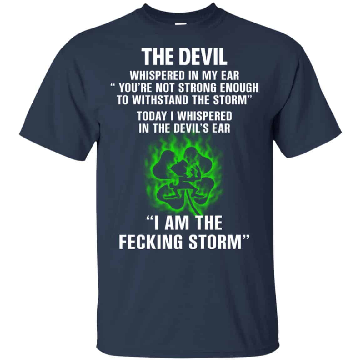 The Devil Whispered In My Ear I Am The Storm T-Shirts, Hoodie, Tank