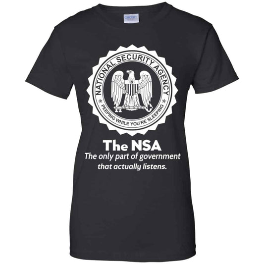 
	The NSA: The Only Part Of Government That Actually Listens T-Shirts, Hoodie, Tank