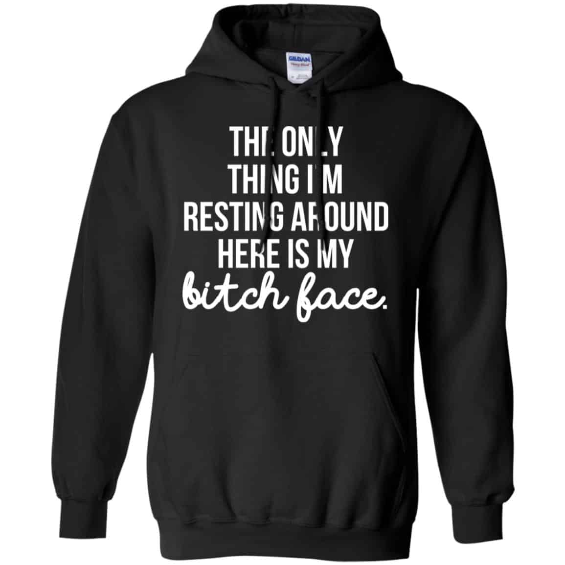 The Only Thing I’m Resting Around Here Is My Bitch Face T-Shirts, Hoodie, Tank
